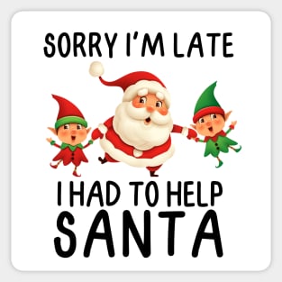 Sorry I'm late I had to help Santa Sticker